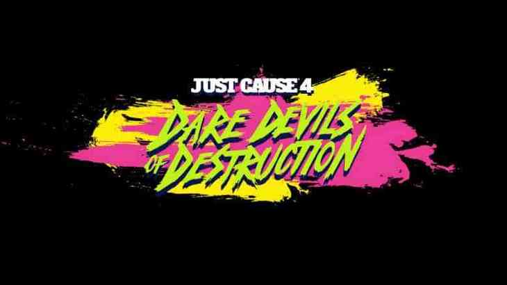 News: New Just Cause 4 DLC Dare Devils of Destruction out now