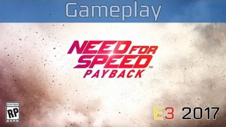 Need for Speed Payback - E3 2017 Gameplay [HD]